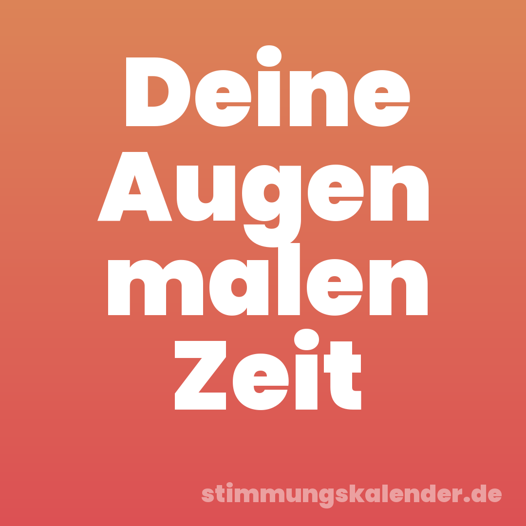 Deine Augen malen Zeit