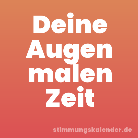 Deine Augen malen Zeit
