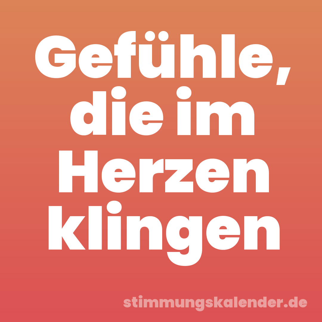 Gefühle, die im Herzen klingen