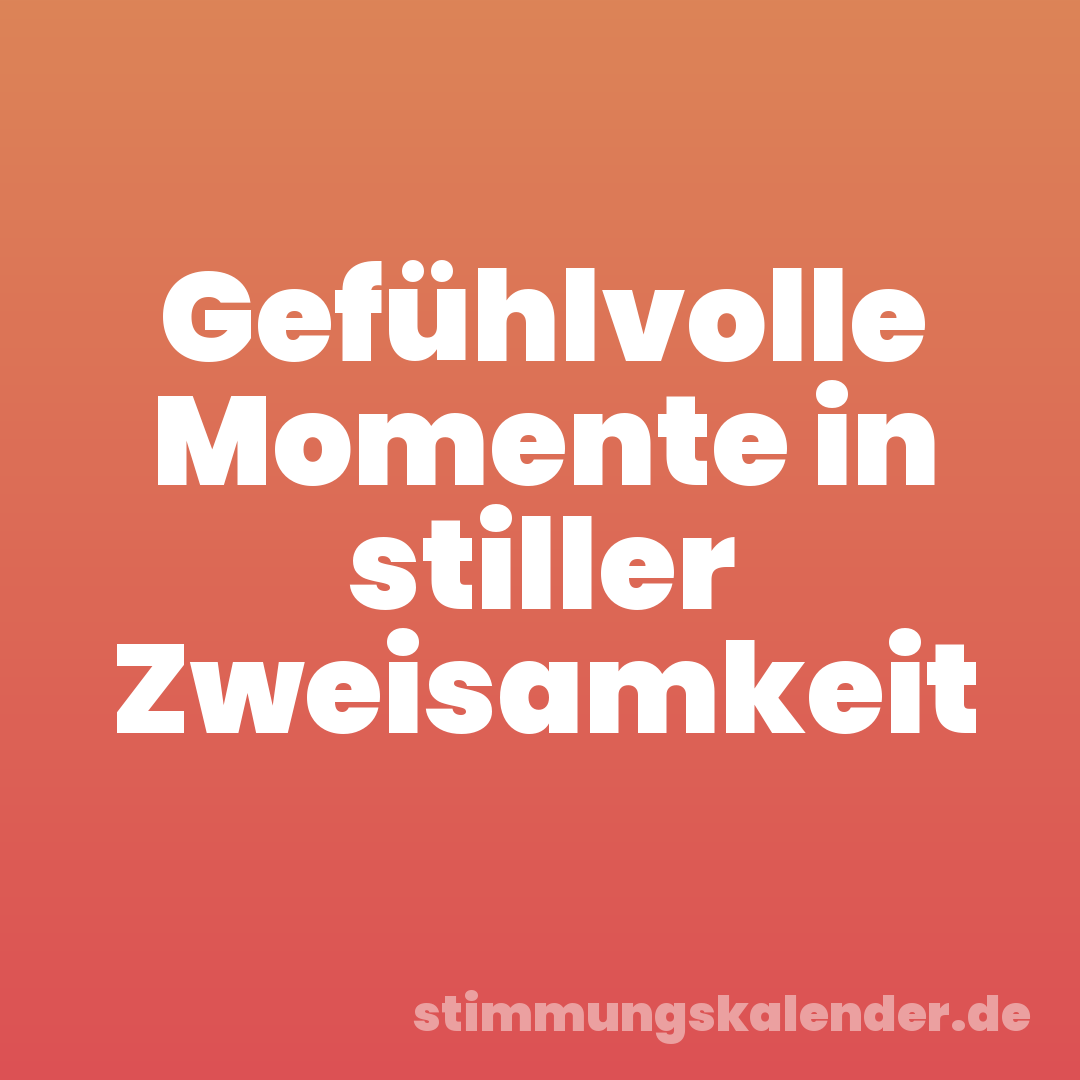 Gefühlvolle Momente in stiller Zweisamkeit