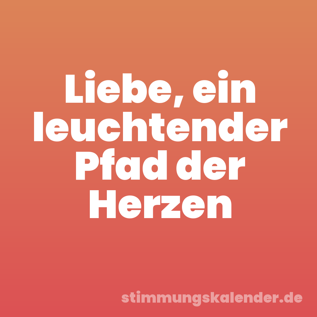 Liebe, ein leuchtender Pfad der Herzen