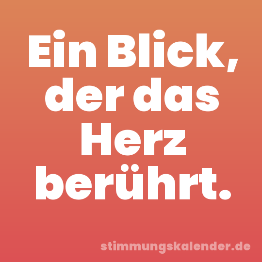 Ein Blick, der das Herz berührt.