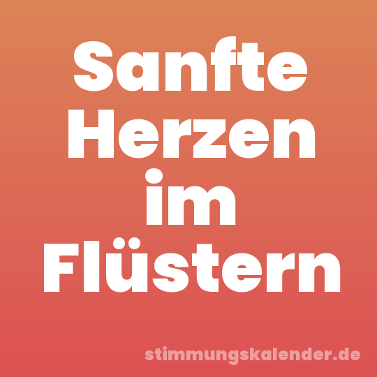 Sanfte Herzen im Flüstern