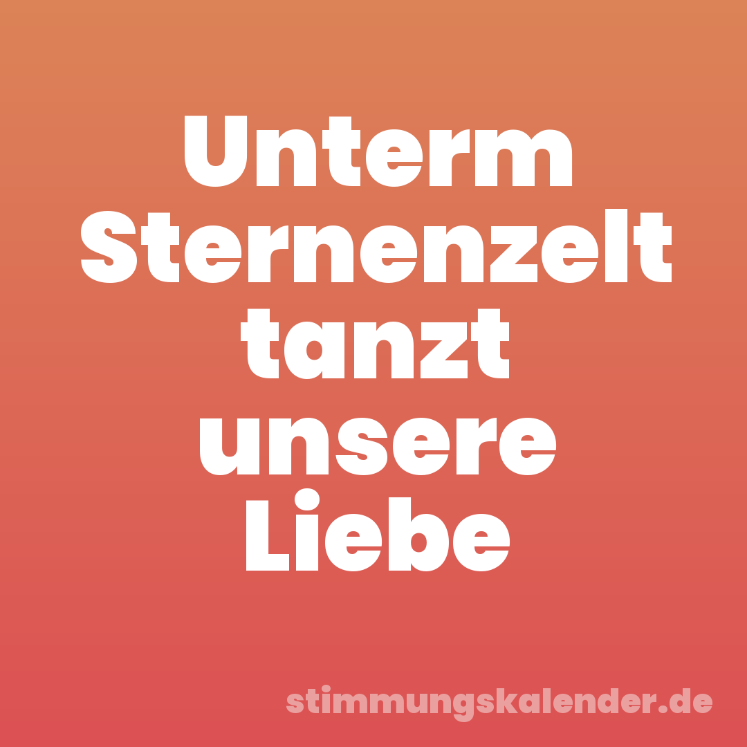 Unterm Sternenzelt tanzt unsere Liebe