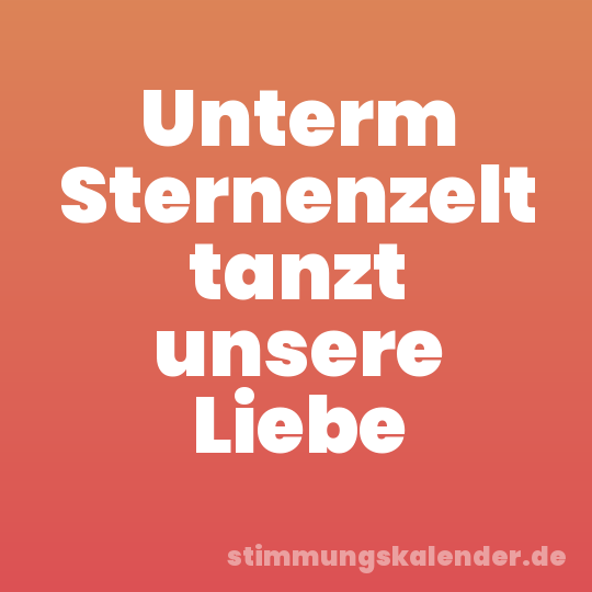 Unterm Sternenzelt tanzt unsere Liebe
