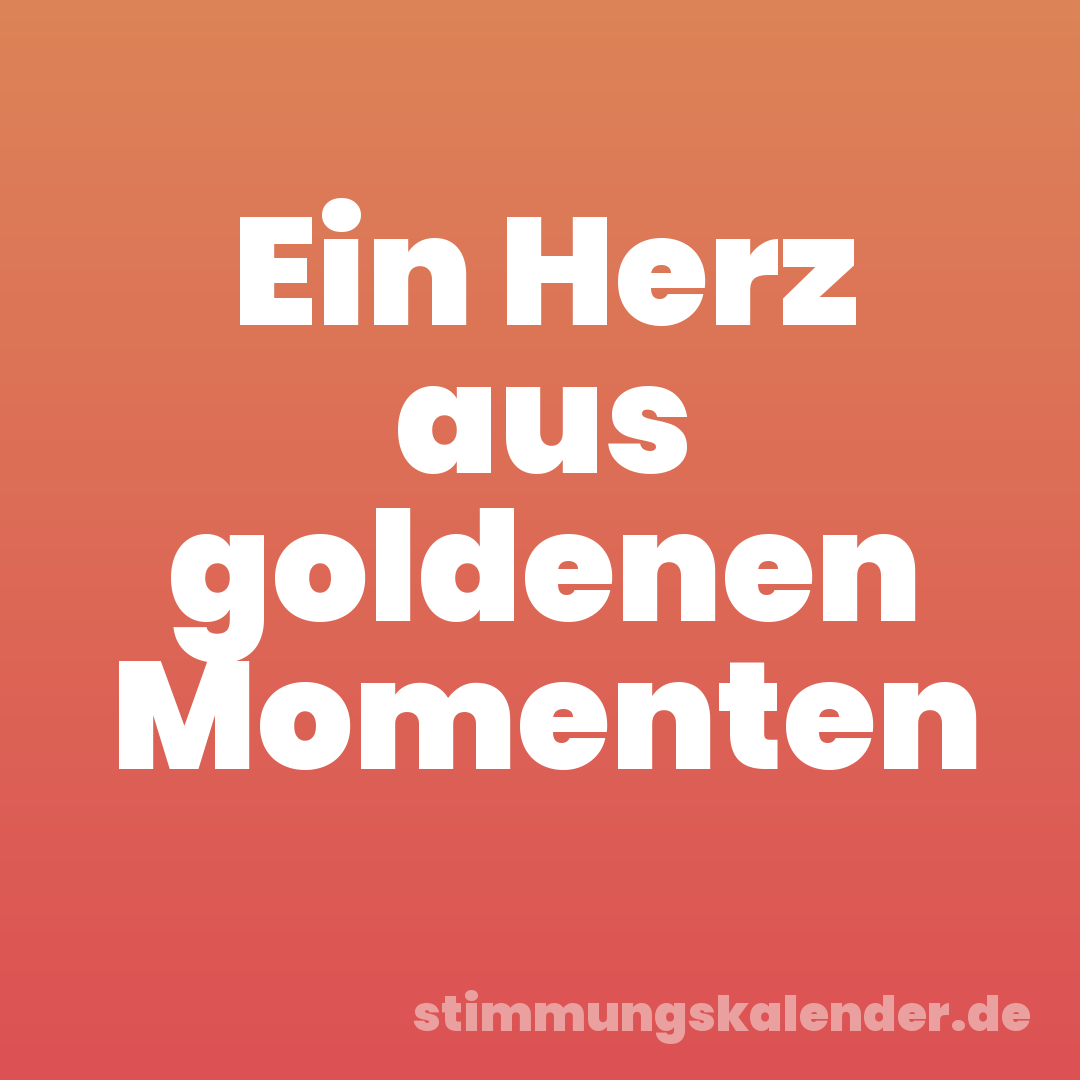 Ein Herz aus goldenen Momenten