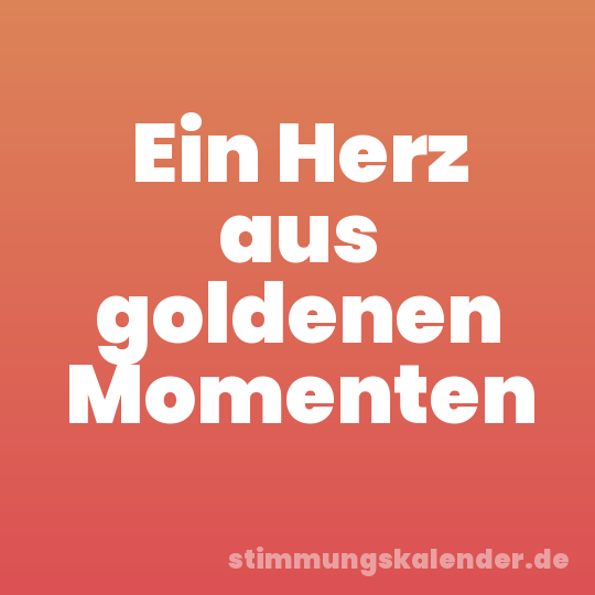 Ein Herz aus goldenen Momenten