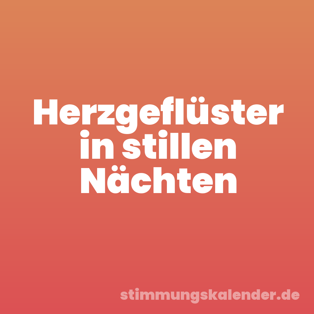 Herzgeflüster in stillen Nächten