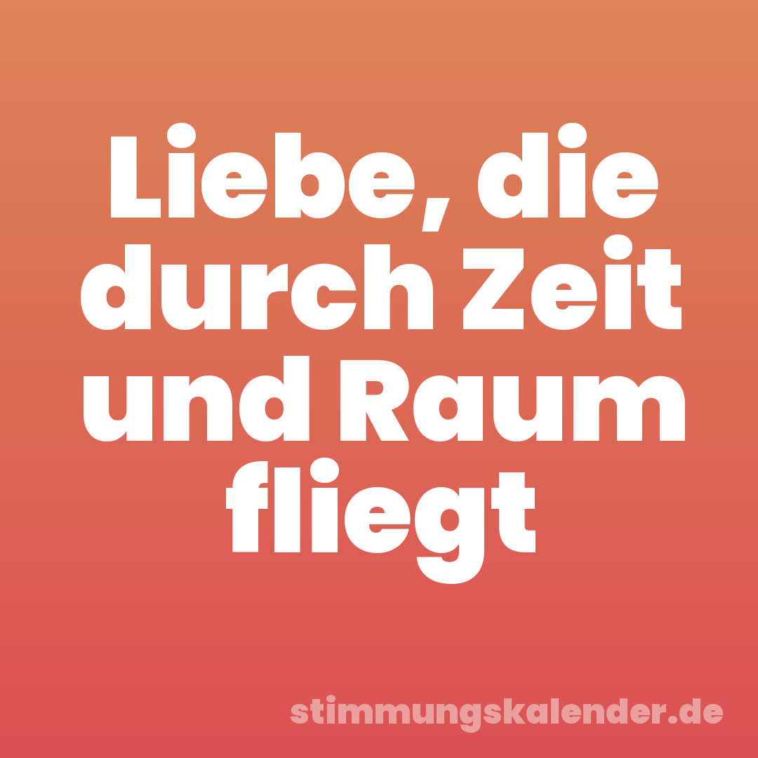 Liebe, die durch Zeit und Raum fliegt
