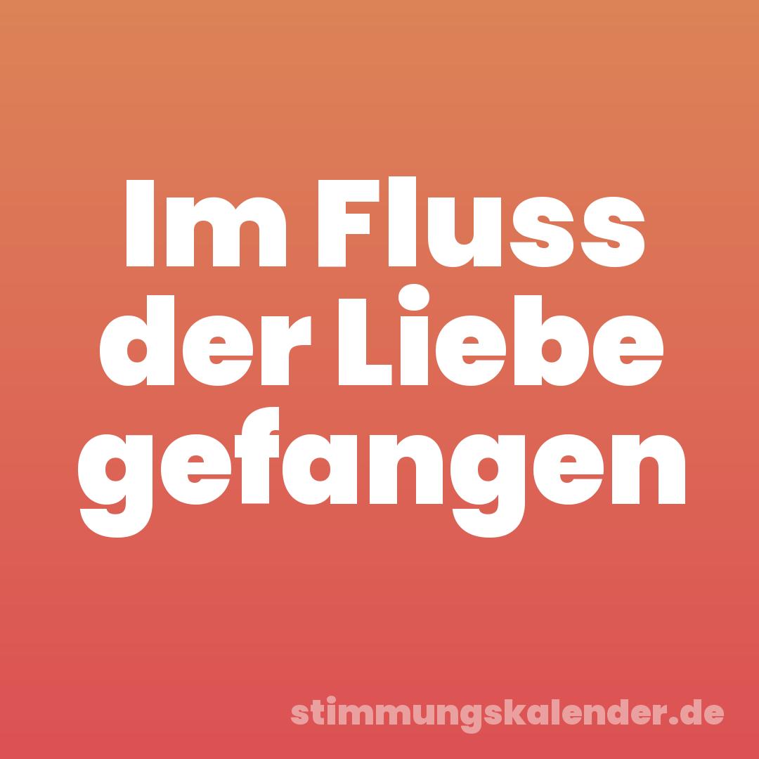 Im Fluss der Liebe gefangen