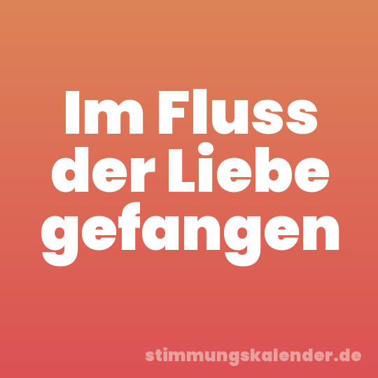 Im Fluss der Liebe gefangen