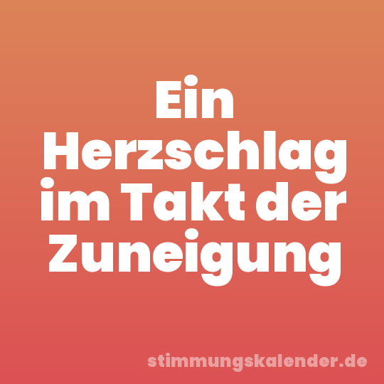 Ein Herzschlag im Takt der Zuneigung
