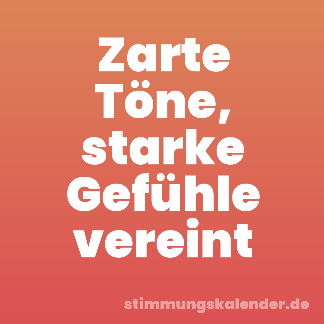 Zarte Töne, starke Gefühle vereint