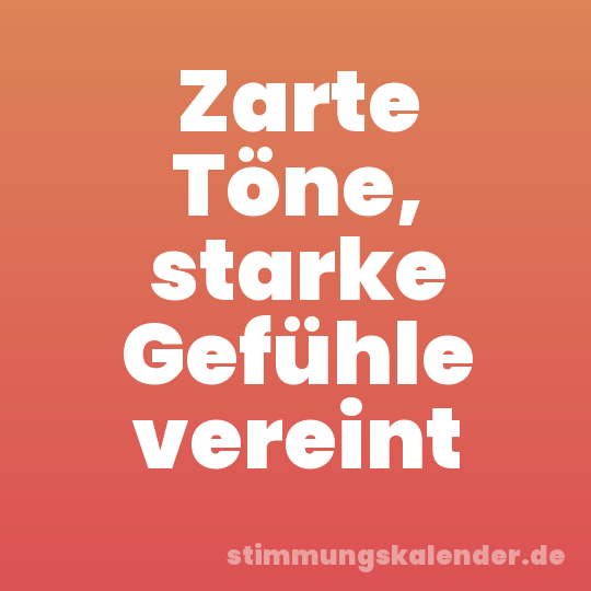 Zarte Töne, starke Gefühle vereint