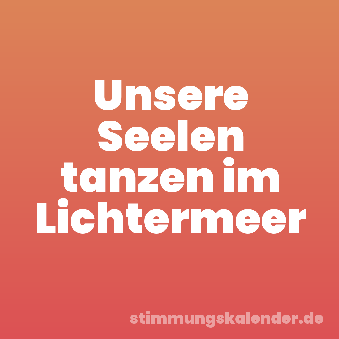 Unsere Seelen tanzen im Lichtermeer