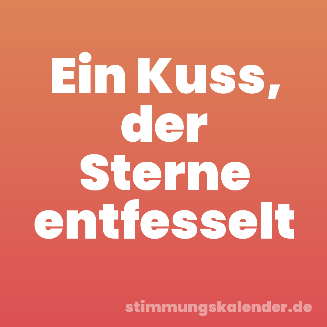 Ein Kuss, der Sterne entfesselt