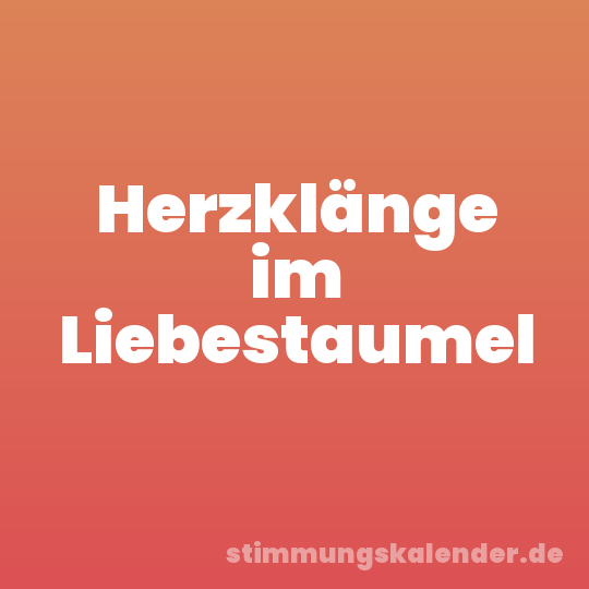 Herzklänge im Liebestaumel