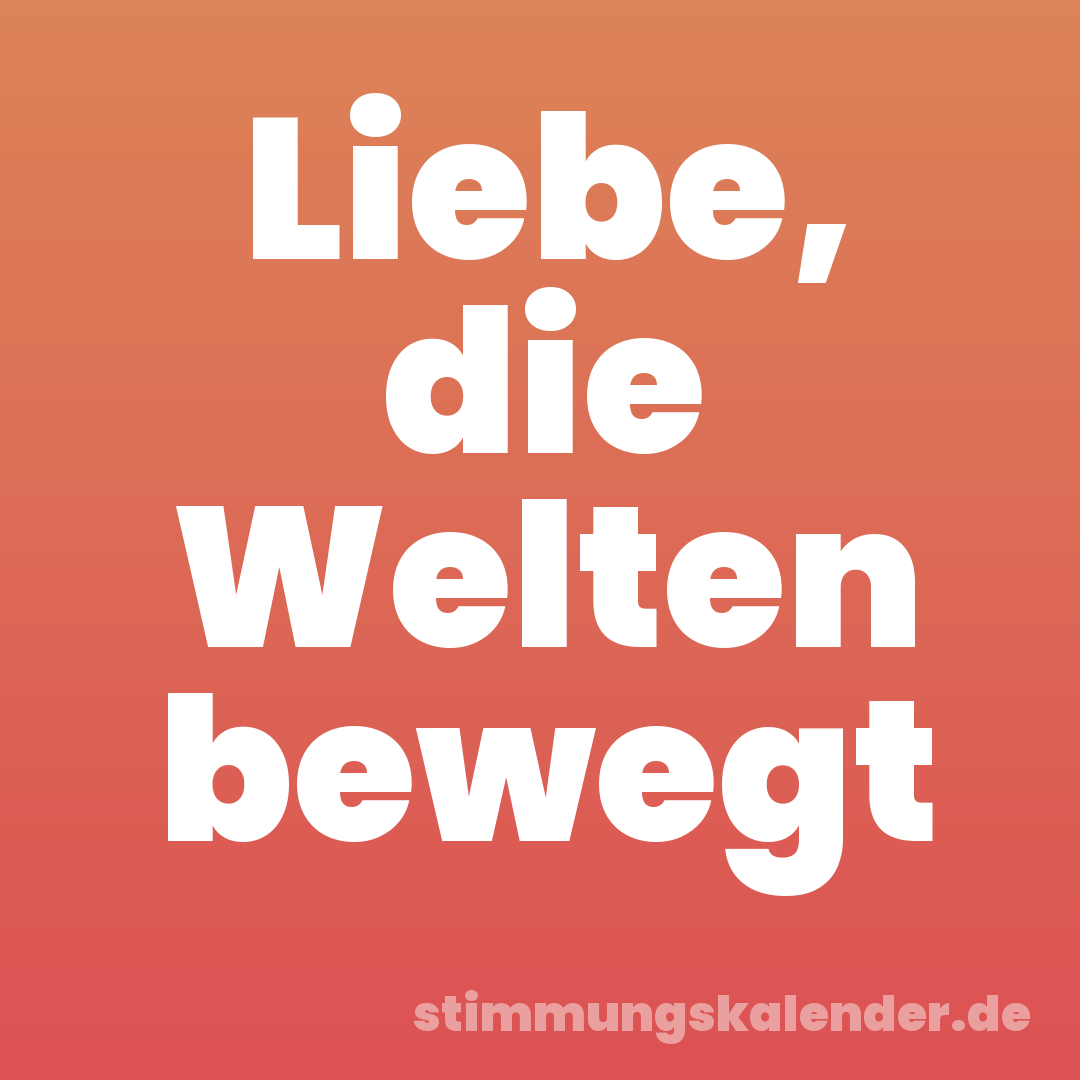 Liebe, die Welten bewegt