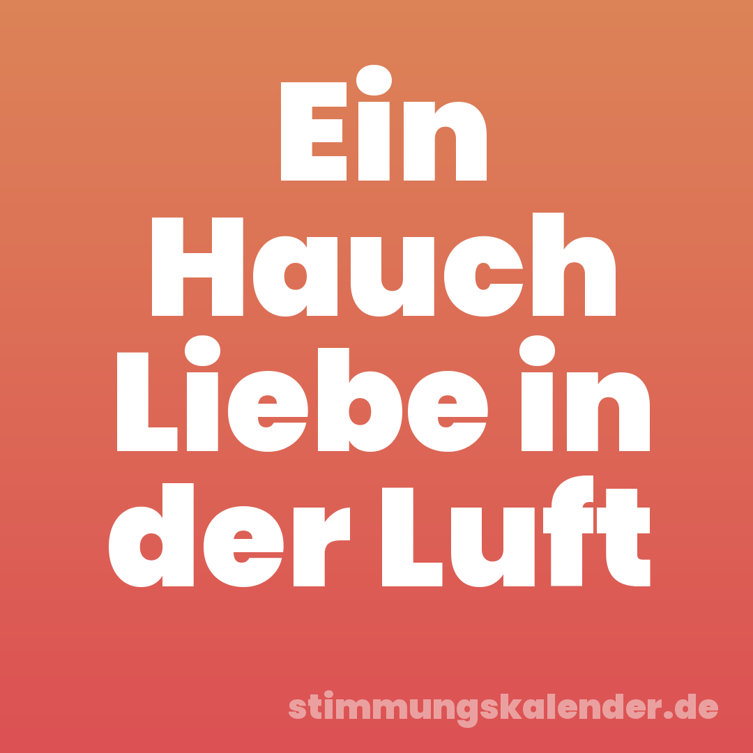 Ein Hauch Liebe in der Luft