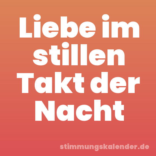 Liebe im stillen Takt der Nacht