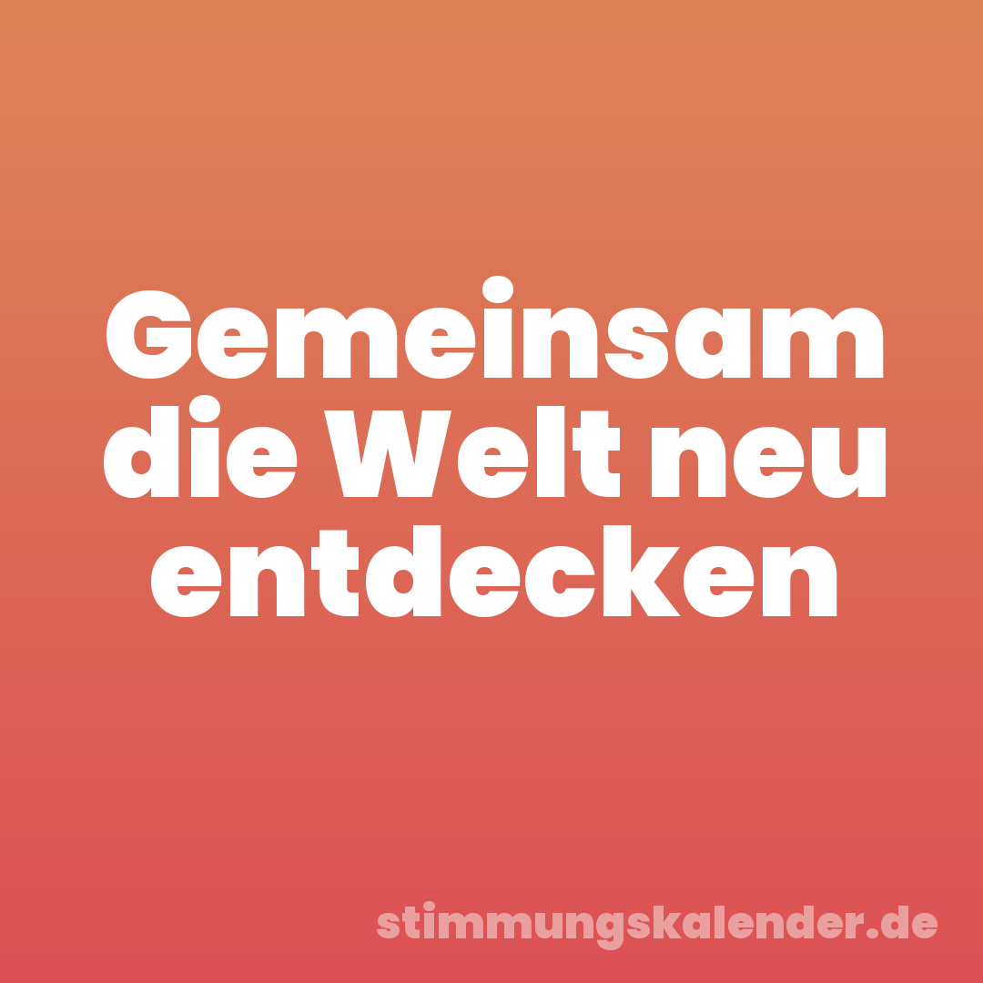 Gemeinsam die Welt neu entdecken