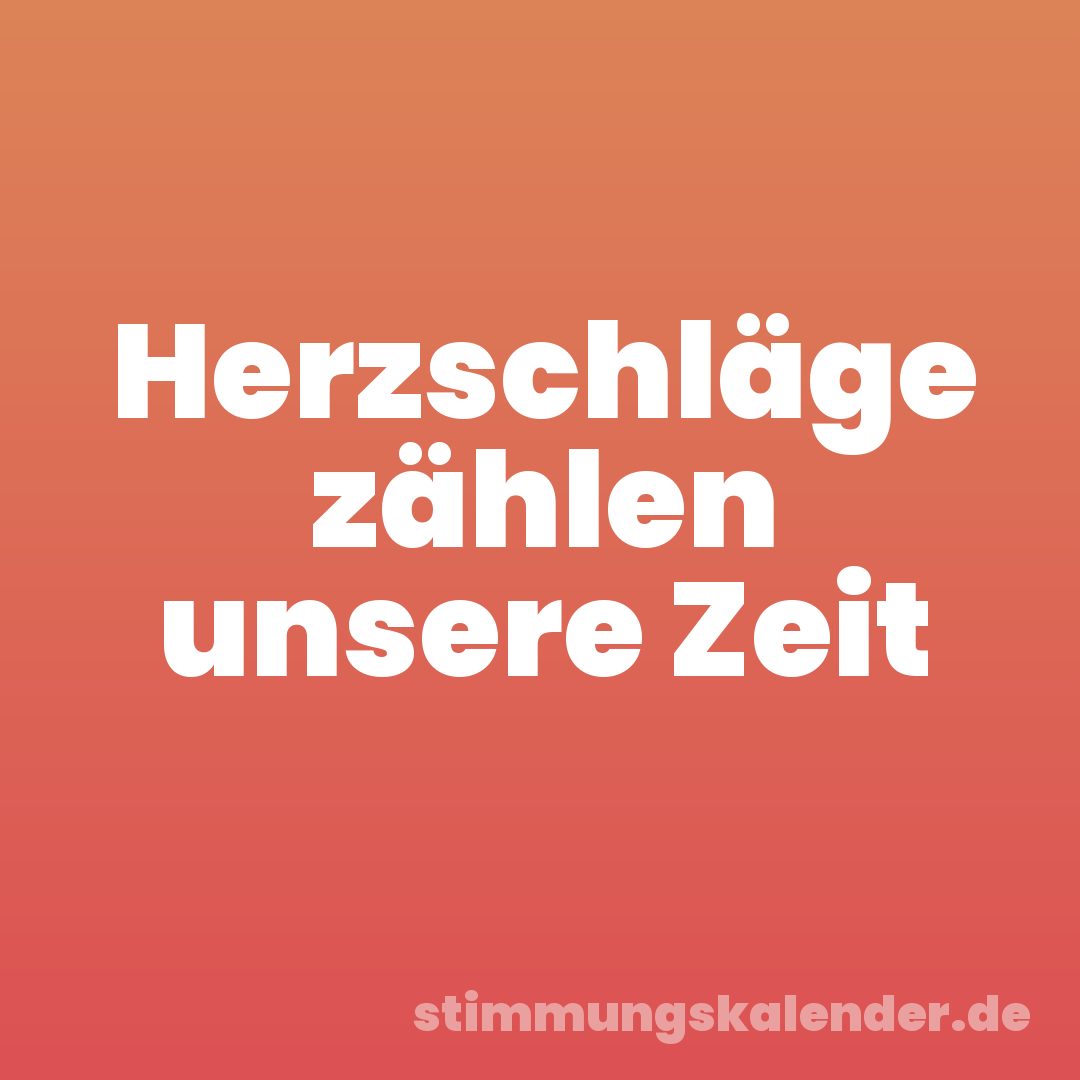Herzschläge zählen unsere Zeit