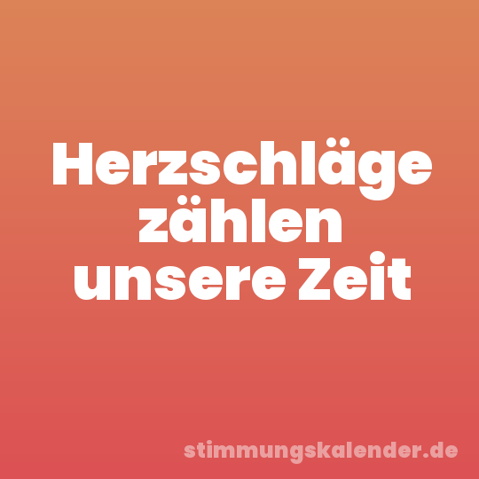 Herzschläge zählen unsere Zeit