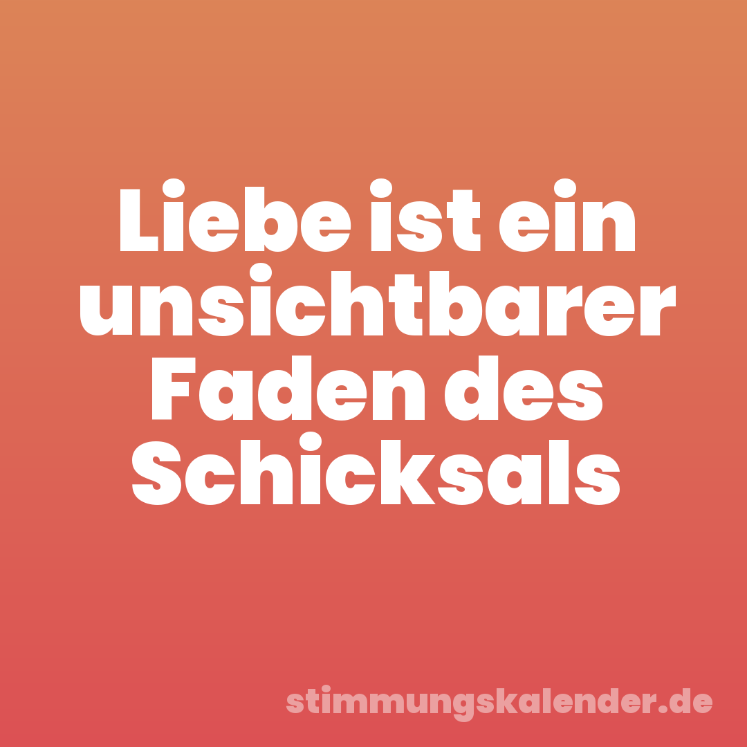 Liebe ist ein unsichtbarer Faden des Schicksals