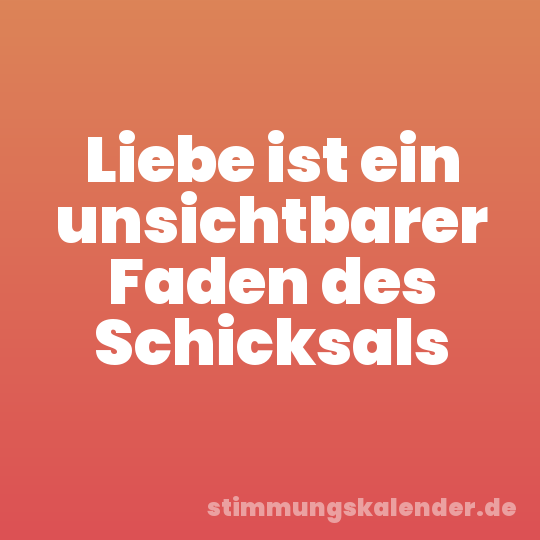 Liebe ist ein unsichtbarer Faden des Schicksals