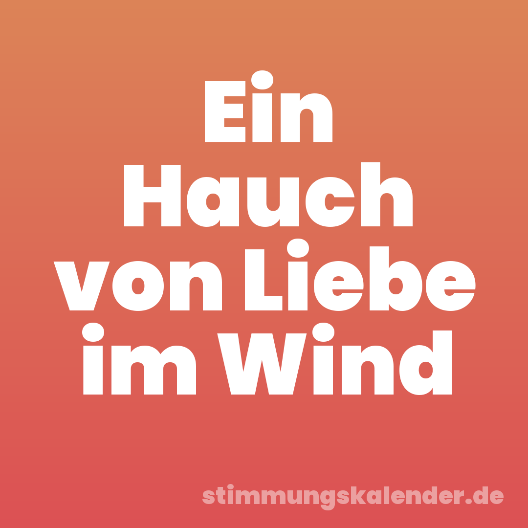 Ein Hauch von Liebe im Wind