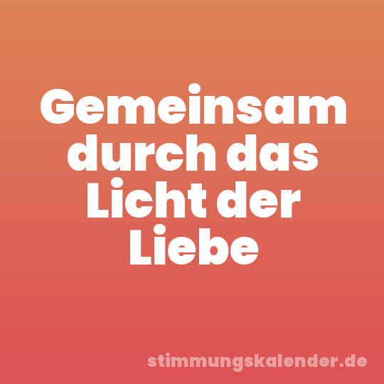 Gemeinsam durch das Licht der Liebe