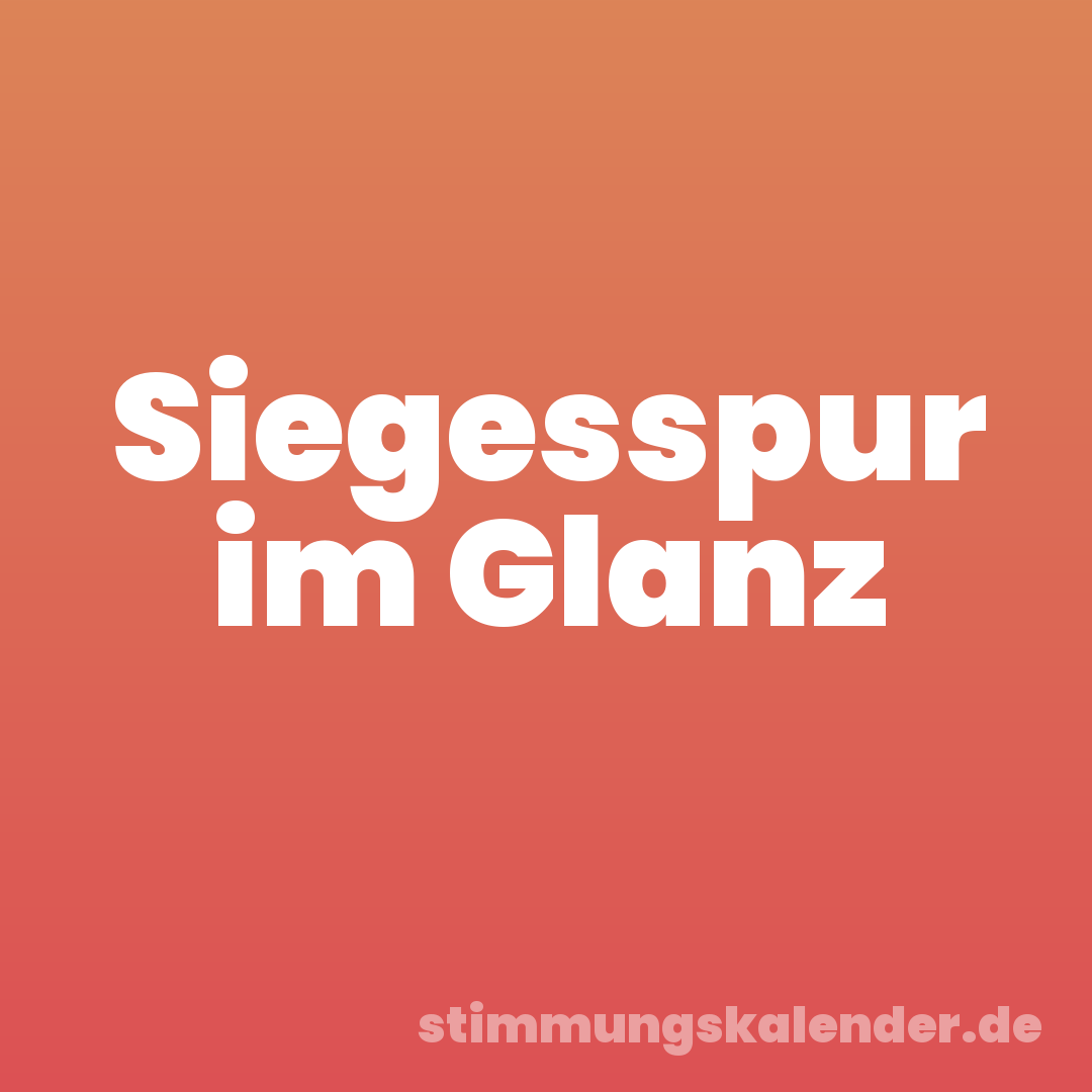 Siegesspur im Glanz