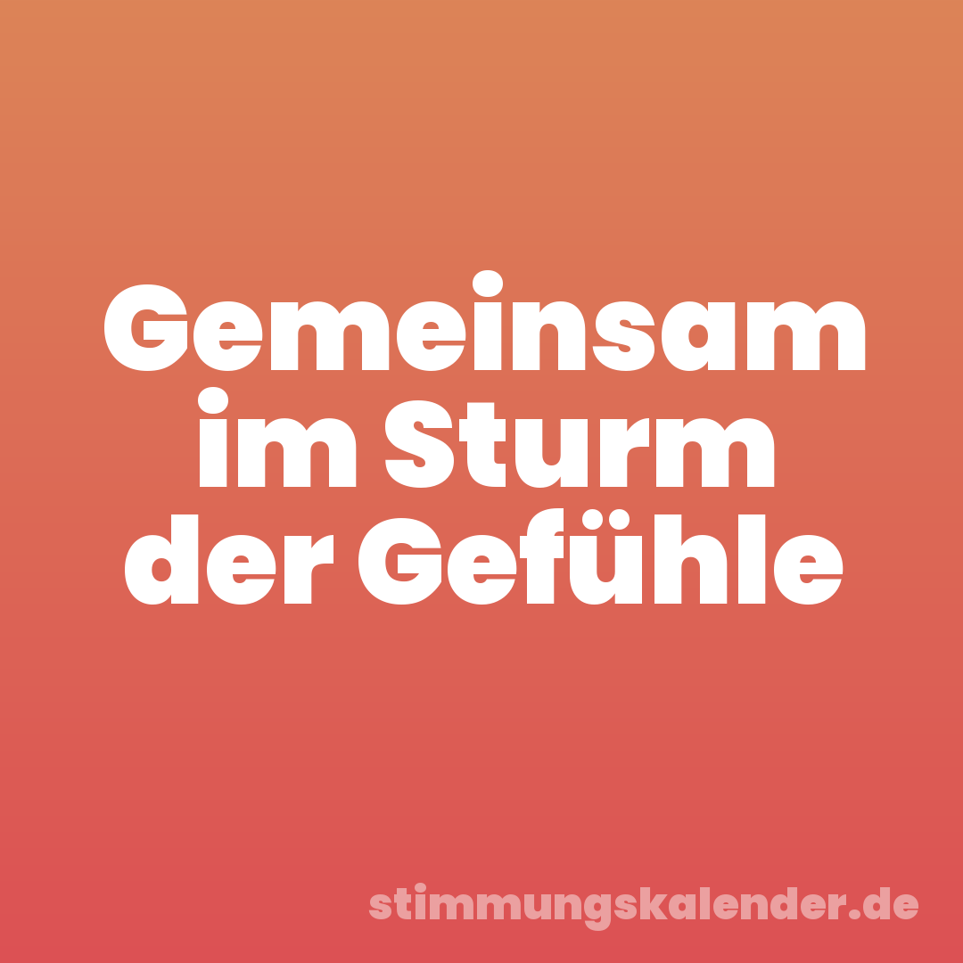 Gemeinsam im Sturm der Gefühle