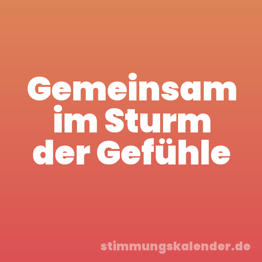 Gemeinsam im Sturm der Gefühle