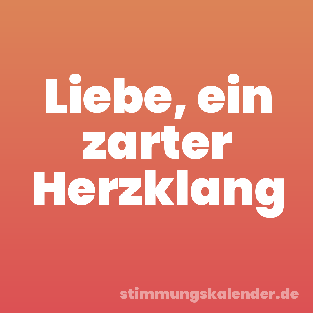 Liebe, ein zarter Herzklang