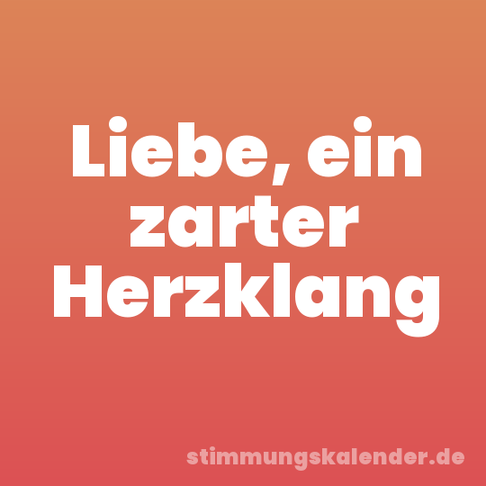 Liebe, ein zarter Herzklang