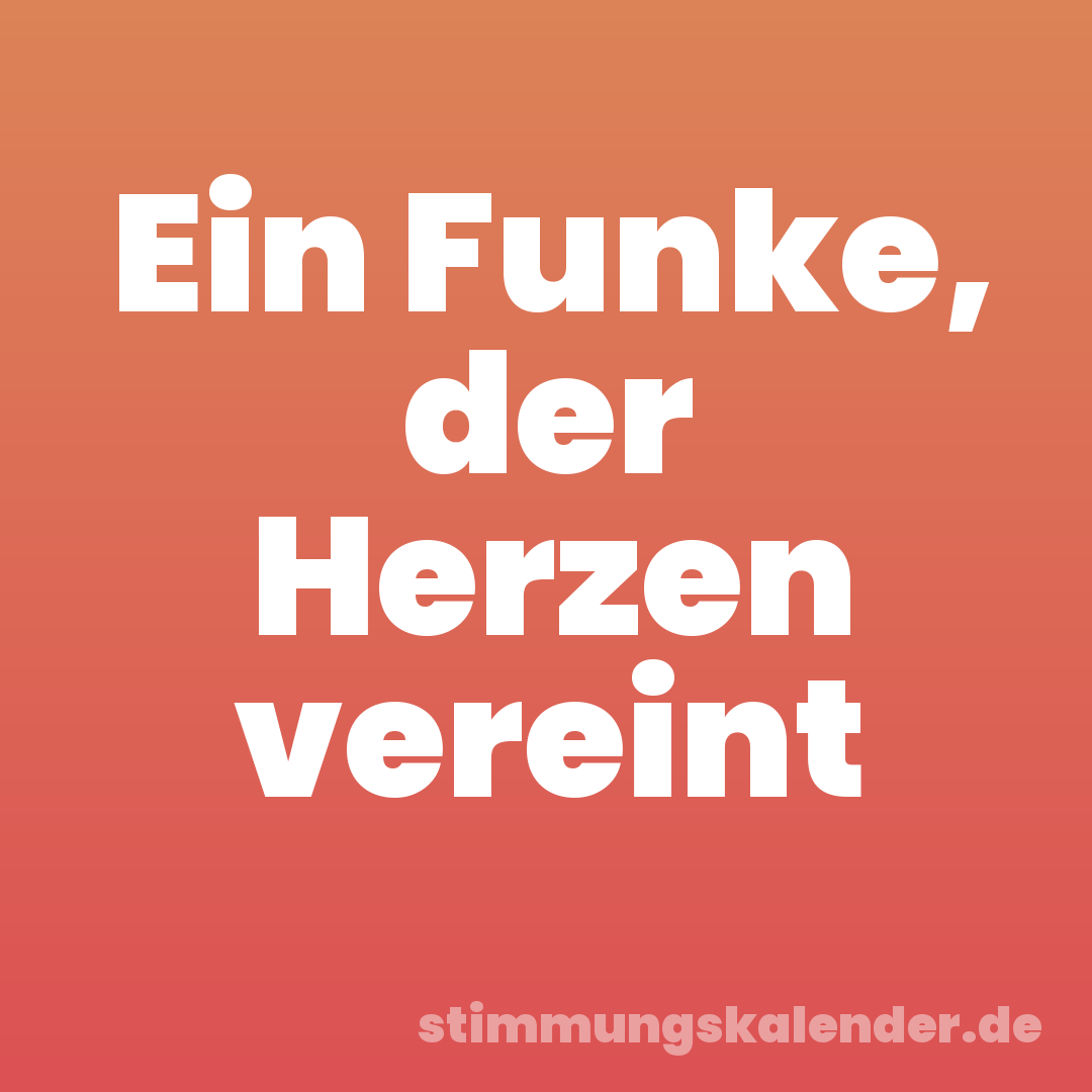 Ein Funke, der Herzen vereint