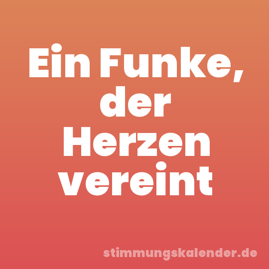 Ein Funke, der Herzen vereint