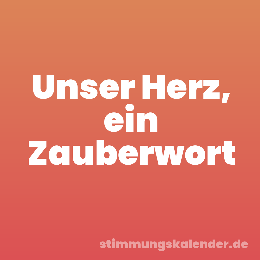 Unser Herz, ein Zauberwort