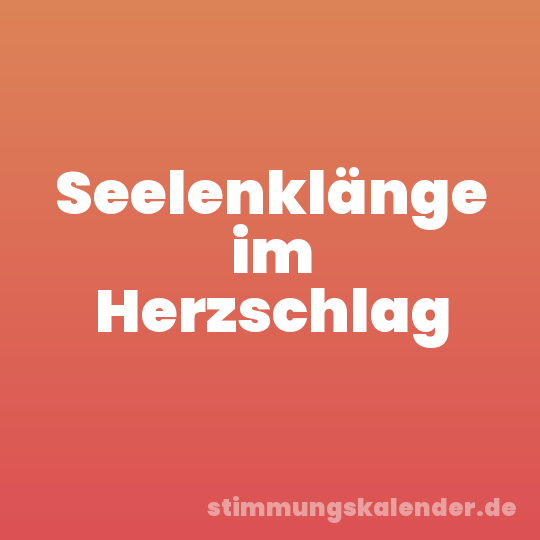 Seelenklänge im Herzschlag