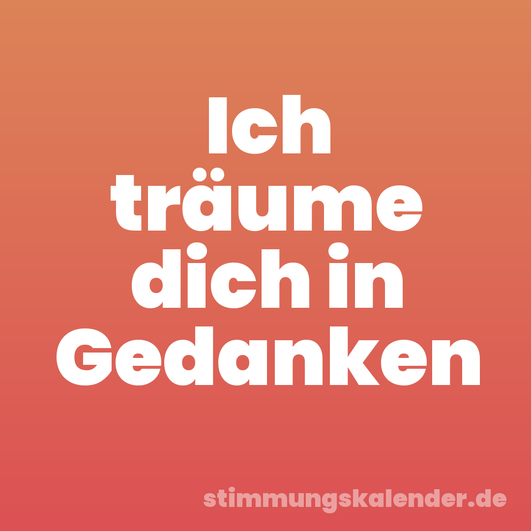 Ich träume dich in Gedanken