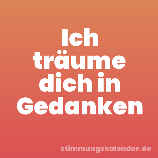 Ich träume dich in Gedanken