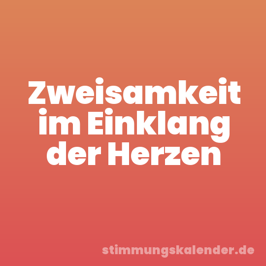 Zweisamkeit im Einklang der Herzen