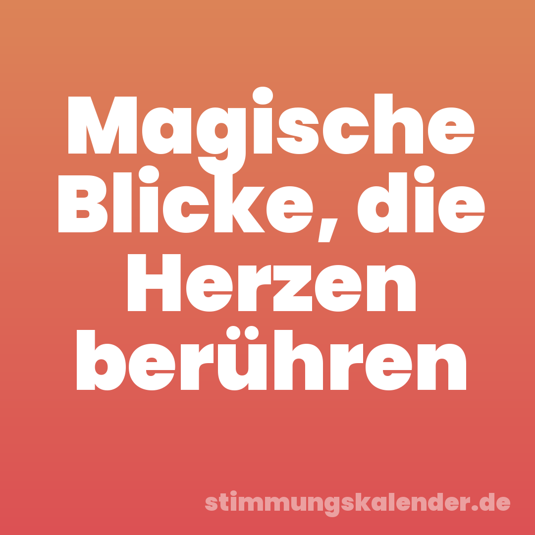 Magische Blicke, die Herzen berühren