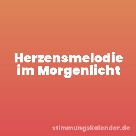 Herzensmelodie im Morgenlicht