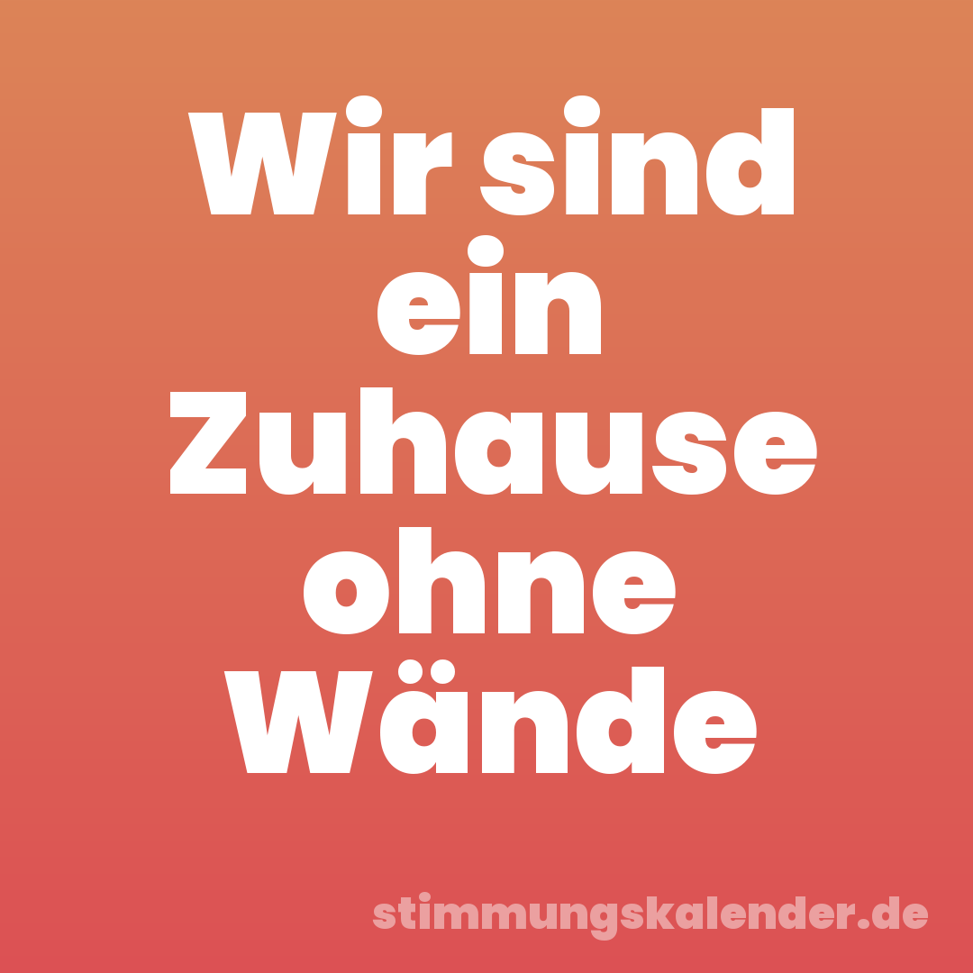 Wir sind ein Zuhause ohne Wände