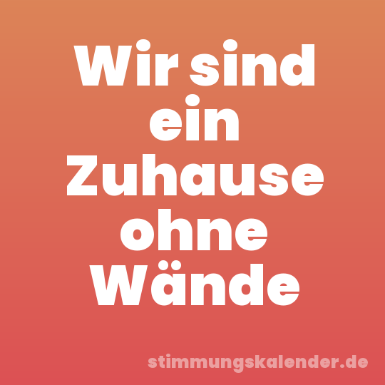 Wir sind ein Zuhause ohne Wände
