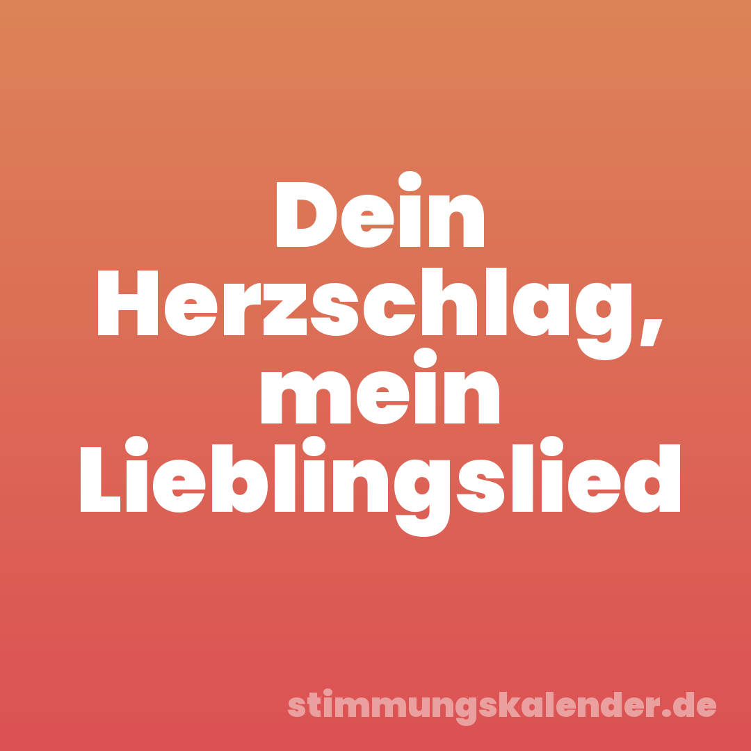 Dein Herzschlag, mein Lieblingslied