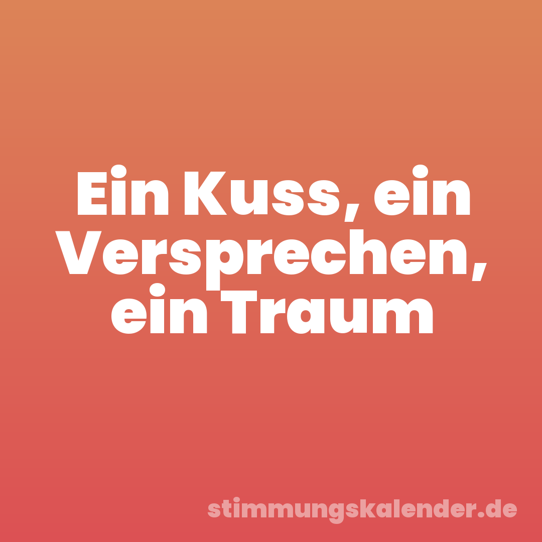 Ein Kuss, ein Versprechen, ein Traum