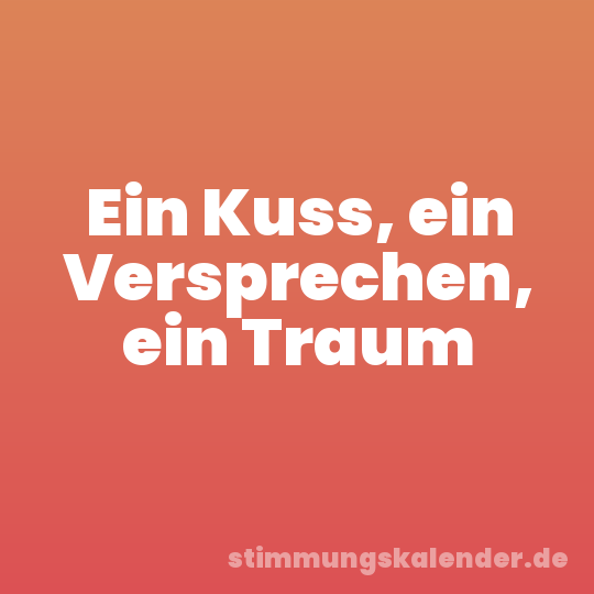 Ein Kuss, ein Versprechen, ein Traum